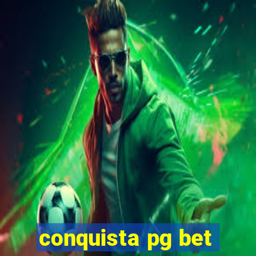 conquista pg bet